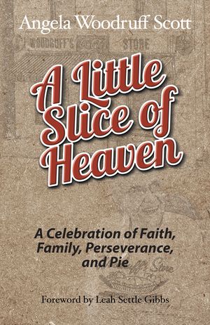 A Little Slice of Heaven: A Celebration of Faith, Family, Perseverance, and Pie image number 0