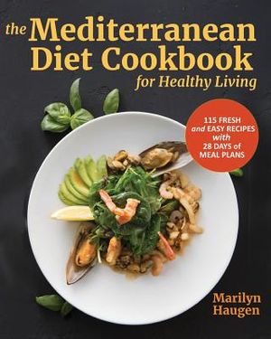 The Mediterranean Diet Cookbook for Healthy Living: 115 Fresh and Easy Recipes with 28 Days of Meal Plans image number 0