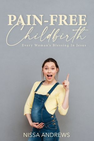 Pain-Free Childbirth: Every Woman's Blessing In Jesus image number 0
