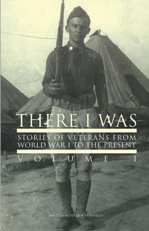 There I Was...: Stories of Veterans From World War I To The Present image number 0