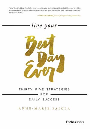 Live Your Best Day Ever: Thirty-Five Strategies for Daily Success image number 0