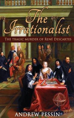 The Irrationalist: The Tragic Murder of Ren&eacute; Descartes image number 0