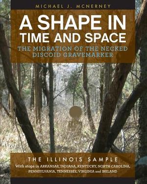 A Shape in Time and Space: The Migration of the Necked Discoid Gravemarker-The Illinois Sample image number 0