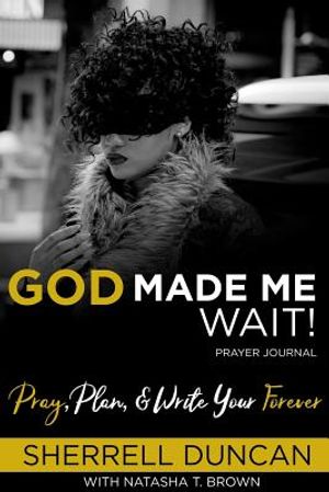 God Made Me Wait!: Pray, Plan & Write your Forever image number 0
