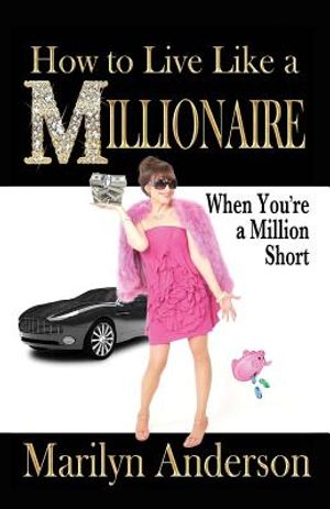 How to Live Like a MILLIONAIRE When You're a Million Short image number 0