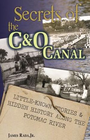 Secrets of the C&O Canal: Little-Known Stories & Hidden History Along the Potomac River image number 0