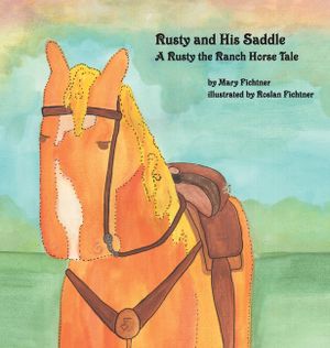Rusty and His Saddle: A Rusty the Ranch Horse Tale image number 0