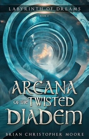 Arcana of the Twisted Diadem: Labyrinth of Dreams, Book 3 image number 0