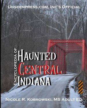 Unseenpress.com's Official Encyclopedia of Haunted Central Indiana image number 0