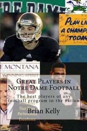 Great Players in Notre Dame Football: The best players of any football program in the nation image number 0