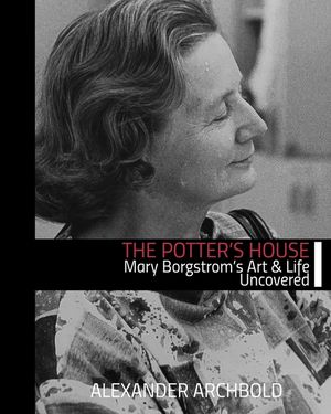 The Potter's House: Mary Borgstrom's Art and Life Uncovered image number 0