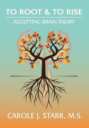To Root & To Rise: Accepting Brain Injury image number 0