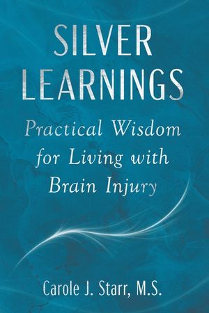 Silver Learnings: Practical Wisdom for Living with Brain Injury image number 0