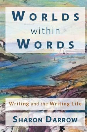 Worlds within Words: Writing and the Writing Life image number 0