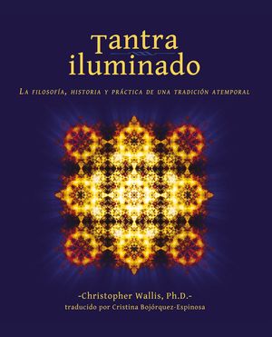Tantra Iluminado: La Filosof&iacute;a, Historia Y Pr&aacute;ctica de Una Tradici&oacute;n Atemporal image number 0