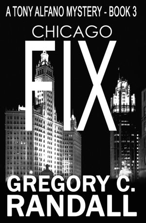 Chicago Fix: A Tony Alfano Thriller image number 0