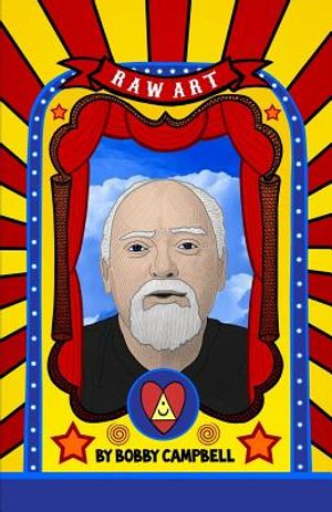 RAW Art: The Illustrated Lives and Ideas of Robert Anton Wilson image number 0