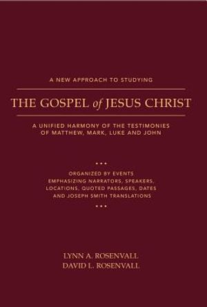 A New Approach to Studying the Gospel of Jesus Christ: A Unified Harmony of the Testimonies of Matthew, Mark, Luke, and John image number 0