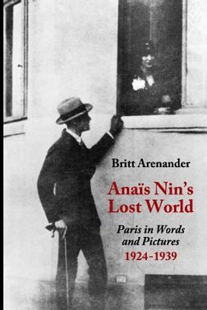 Anais Nin's Lost World: Paris in Words and Pictures, 1924-1939 image number 0