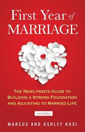 First Year of Marriage: The Newlywed's Guide to Building a Strong Foundation and Adjusting to Married Life, 2nd Edition image number 0