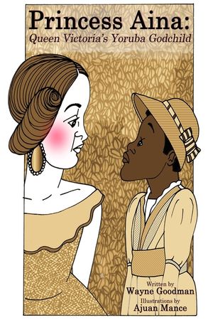 Princess Aina: Queen Victoria's Yoruba Godchild image number 0