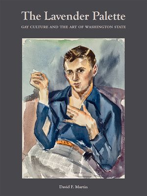 The Lavender Palette: Gay Culture and the Art of Washington State image number 0