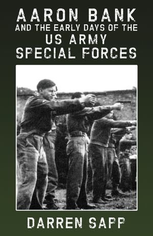 Aaron Bank and the Early Days of US Army Special Forces image number 0
