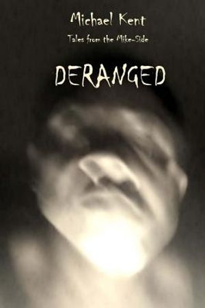 Tales from the Mike-Side: Deranged image number 0