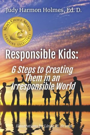 Responsible Kids: 6 Steps to Creating Them in an Irresponsible World image number 0