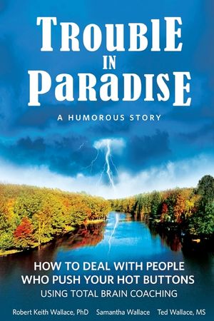 Trouble In Paradise: How To Deal With People Who Push Your Buttons Using Total Brain Coaching image number 0