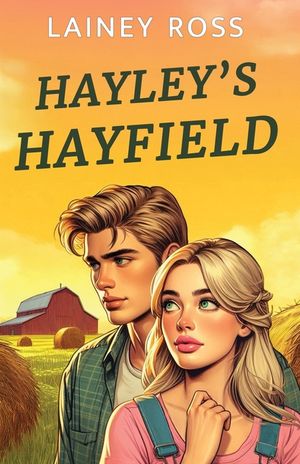 Hayley's Hayfield: A Small Town Young Adult Romance image number 0