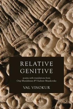Relative Genitive: Poems with Translations from Osip Mandelstam and Vladimir Mayakovsky image number 0