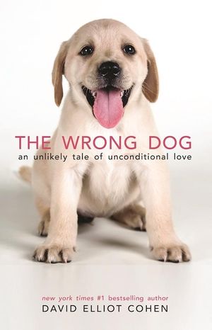 The Wrong Dog: An Unlikely Tale of Unconditional Love image number 0