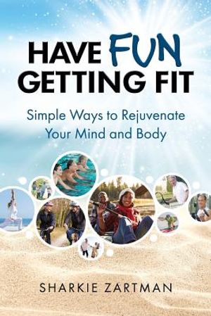 Have Fun Getting Fit: Simple Ways to Rejuvenate Your Mind and Body image number 0