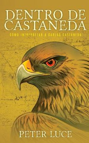 Dentro de Castaneda: C&oacute;mo Interpretar a Carlos Castaneda image number 0