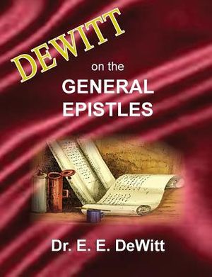 DeWitt on the General Epistles: Hebrews, James, First and Second Peter, First, Second and Third John, & Jude image number 0