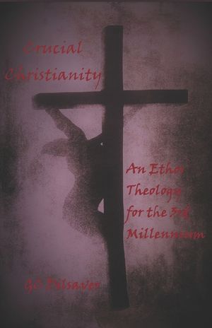 Crucial Christianity: An Ethos Theology for the 3rd Millennium image number 0