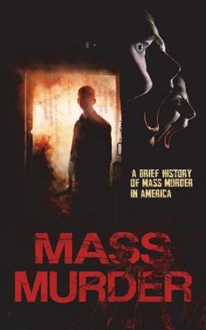 Mass Murder: A Brief History of Mass Murder in America image number 0