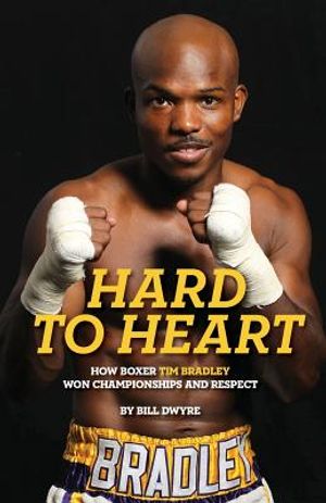Hard to Heart: How Boxer Tim Bradley Won Championships and Respect image number 0