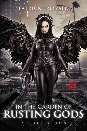 In the Garden of Rusting Gods: A Collection image number 0