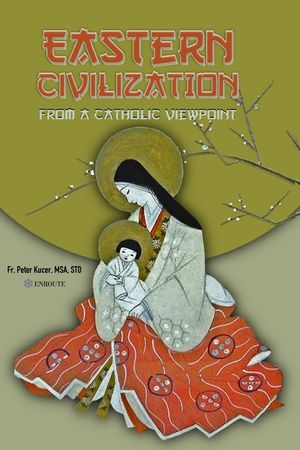Eastern Civilization from a Catholic Viewpoint: Foundational Thought and Beliefs image number 0