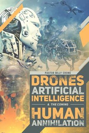 Drones, Artificial Intelligence, & the Coming Human Annihilation image number 0