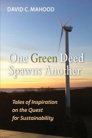 One Green Deed Spawns Another: Tales of Inspiration on the Quest for Sustainability image number 0