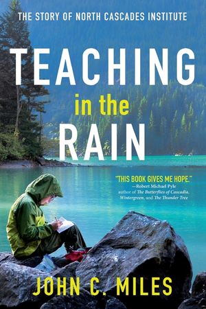 Teaching in the Rain: The Story of North Cascades Institute image number 0