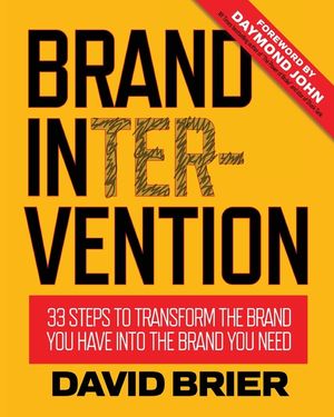 Brand Intervention: 33 Steps to Transform the Brand You Have into the Brand You Need image number 0