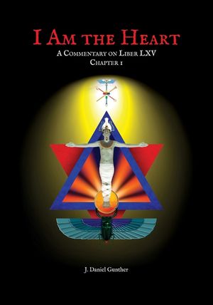 I Am the Heart: A Commentary on Liber LXV Chapter I image number 0