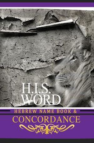 Concordance and Hebrew Name Book (H.I.S. Word): With Strong's Numbers & Biblical Genealogy image number 0
