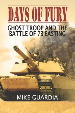 Days of Fury: Ghost Troop and the Battle of 73 Easting image number 0