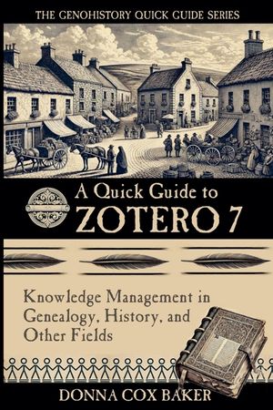A Quick Guide to Zotero 7: Knowledge Management in Genealogy, History and Other Fields image number 0
