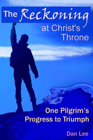 The Reckoning: at Christ's Throne One Pilgrim's Progress to Triumph image number 0